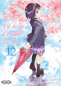 Jour où j'ai décidé d'envahir la Terre (Le), t. 12